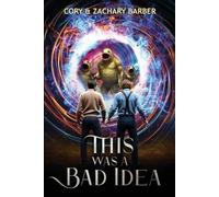 Cory Barber Zachary Barber This Was a Bad Idea (Tascabile) Time Keeper's Saga