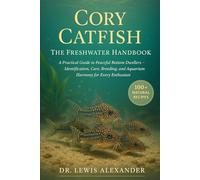 Cory Catfish: The Freshwater Handbook: A Practical Guide to Peaceful Bottom Dwellers - Identification, Care, Breeding, and Aquarium Harmony for Every Enthusiast