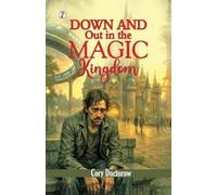 Cory Doctorow Down and Out in the Magic Kingdom (Tascabile)
