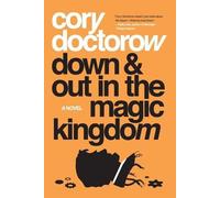 Cory Doctorow Down and Out in the Magic Kingdom (Tascabile)