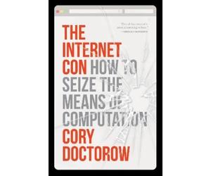 Cory Doctorow The Internet Con (Tascabile)