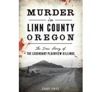 Cory Frye Murder in Linn County, Oregon (Tascabile)