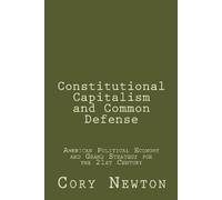 Cory Newton Constitutional Capitalism and Common Defense (Tascabile)