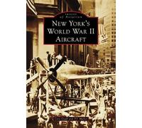 Cory P Graff P J Muller New York's World War II Aircraft (Tascabile)