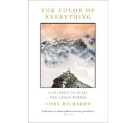 The Color of Everything: A Journey to Quiet the Chaos Within