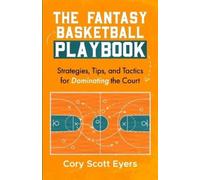 Cory Scott Eyers The Fantasy Basketball Playbook (Tascabile)