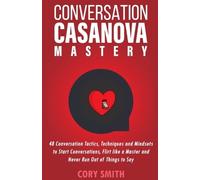 Cory Smith Don Keedik Conversation Casanova Mastery 2.0 (Tascabile)