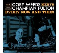 Cory Weeds & Champion Fulton Every Now and Then: Live at OCL Studios (CD) Album