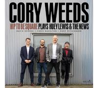 Cory Weeds Hip to Be Square Plays Huey Lewis & t (Vinyl LP) (PRESALE 30/10/2026)
