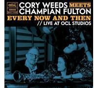cory weeds meets champian fulton: every now and then (live at ocl studios)