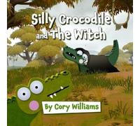 Cory Williams Silly Crocodile and The Witch (Tascabile) Silly Crocodile