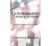 Corydon B Dunham Government Control of News (Tascabile)