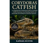 CORYDORAS CATFISH: A Comprehensive Professional Guide to Corydoras Catfish Taxonomy, Care, Breeding, Health, and Sustainable Stewardship for Dedicated Aquarists