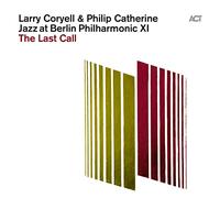 Coryell Larry & Catherine Philip - Jazz At Berlin Philharmonic Xi The Last Call (Digipack)