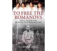 Coryne Hall To Free the Romanovs (Tascabile)