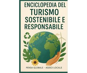 Cos’è davvero la Sostenibilità?Cos’è il Turismo Responsabile?Dal consumo alla Coscienza:Come Trasformare il Modo di Vivere e Viaggiare.Un dialogo tra ... Pratica ed Etica.PENSA BLOBALE-AGISCI LOCALE