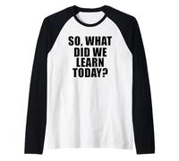 Cosa Abbiamo imparato Oggi Maglia con Maniche Raglan