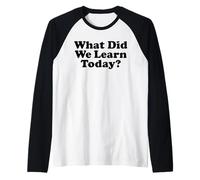 Cosa Abbiamo imparato Oggi Maglia con Maniche Raglan