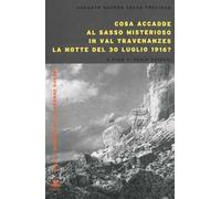 Cosa accadde al sasso misterioso in val Travenanzes la notte del 30 luglio 1916?