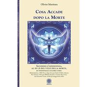 Cosa accade dopo la Morte. Secondo l’esperienza, al di là del velo della morte