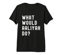 Cosa Avrebbe Fatto Aaliyah? Maglietta Premium