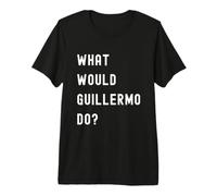 Cosa Avrebbe Fatto Guillermo? Maglietta Premium