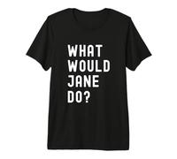 Cosa Avrebbe Fatto Jane? Maglietta Premium