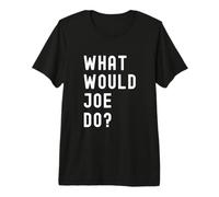 Cosa Avrebbe Fatto Joe? Maglietta Premium