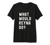 Cosa Avrebbe Fatto Reyna? Maglietta Premium