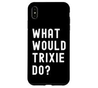 Cosa Avrebbe Fatto Trixie? Custodia per iPhone XS Max