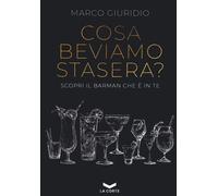 Cosa beviamo stasera? Scopri il barman che è in te - [La Corte Editore]