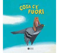 Cosa c'è fuori. Ediz. a colori