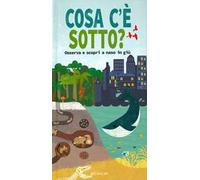 Cosa c'è sotto? Osserva e scopri a naso in giù. Ediz. a colori