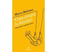 Cosa c'entra la felicità? Una parola e quattro storie