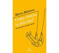 Cosa c'entra la felicità? Una parola e quattro storie