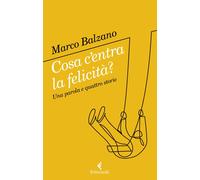 Cosa c'entra la felicità? Una parola e quattro storie - 2022 - Fe