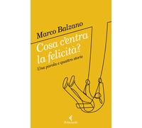 Cosa c'entra la felicità? Una parola e quattro storie - 2022 - Fe
