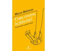 Cosa c'entra la felicità? Una parola e quattro storie [Paperback] [Sep 27, 2022]
