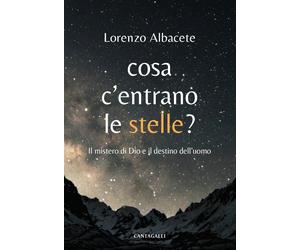 Cosa c'entrano le stelle - [Edizioni Cantagalli]