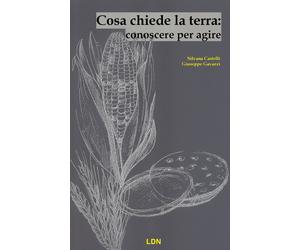 Cosa chiede la Terra: conoscere per agire - Castelli Silvana, Gavazzi Giuseppe