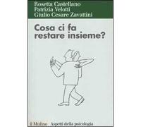 Cosa ci fa restare insieme? Attaccamento ed esiti della relazione di coppia