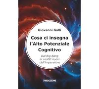 Cosa ci insegna l'alto potenziale cognitivo. Dal Big Bang ai vestiti nuovi dell'imperatore