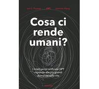 Cosa ci rende umani? L'intelligenza artificiale GPT risponde alle più grandi domande sulla vita