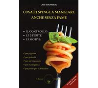 Cosa ci spinge a mangiare anche senza fame