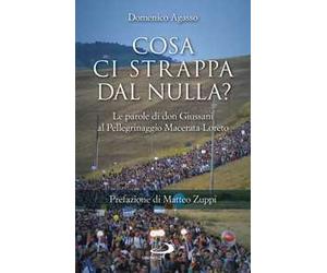 Cosa ci strappa dal nulla? Le parole di don Giussani al pellegrinaggio Macerata-Loreto