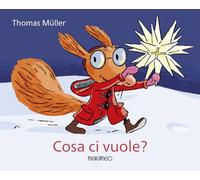 Cosa ci vuole? Ediz. a colori