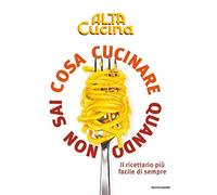 Cosa cucinare quando non sai cosa cucinare