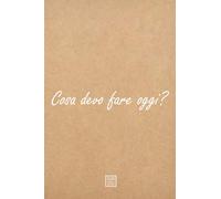 Cosa devo fare oggi?: La mia lista di cose da fare: organizza e coordina i tuoi impegni per non dimenticare nessuna scadenza - mini agenda 2021 ... cm.) - copertina morbida opaca color cartone