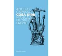 Cosa dire. Manuale di critica d'arte