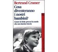 Cosa diventeranno i nostri bambini? Curare le ferite precoci in modo che non lascino traccia
